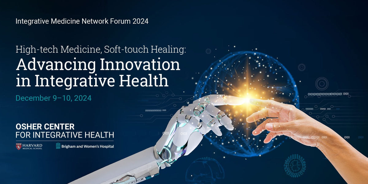 Dec 9 – 10, 2024 - Osher Center Integrative Medicine Network Forum
