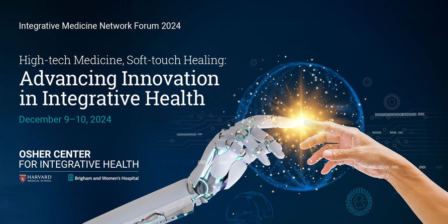 Dec 9 – 10, 2024 - Osher Center Integrative Medicine Network Forum