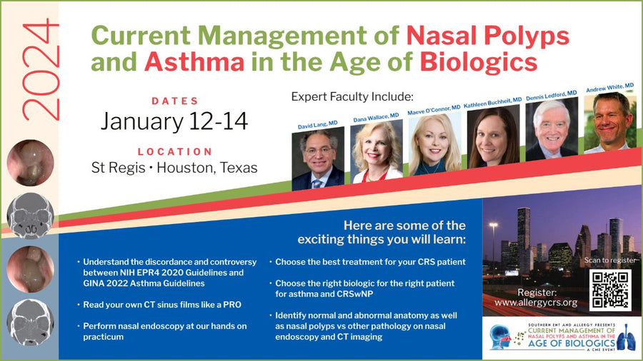 January 12, 2024 - January 14, 2024 Current Management of Nasal Polyps and Asthma in the Age of Biologic